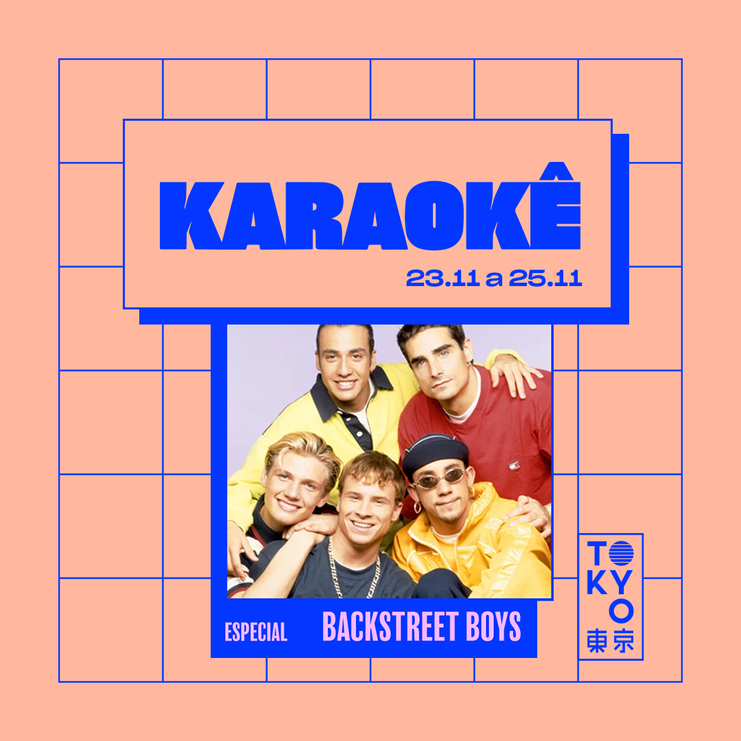 Karaokê Happy-Hour do Tokyo ? ? Backstreet Boys [Vip até 20h]