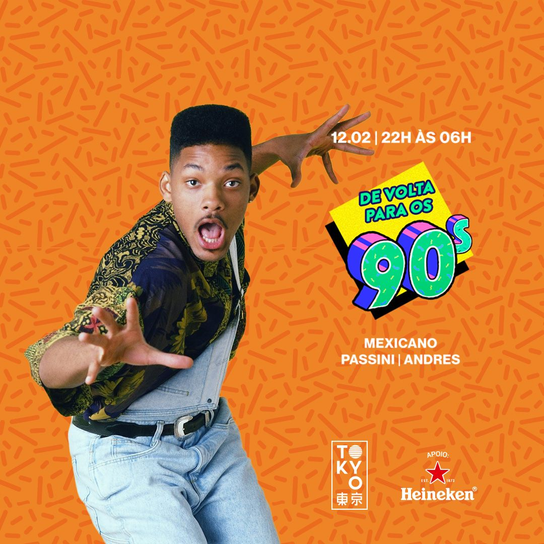 De Volta Para os 90 no Tokyo ? ? [Sábado | 12.02 | 22h às 06h]