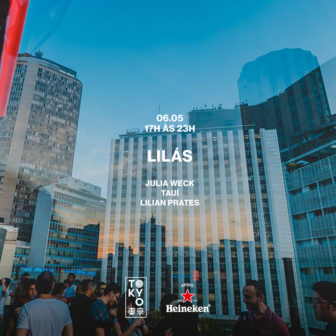 Lilás no Tokyo ? ? Música Brasileira & House (06.05 | 17h às 23h)