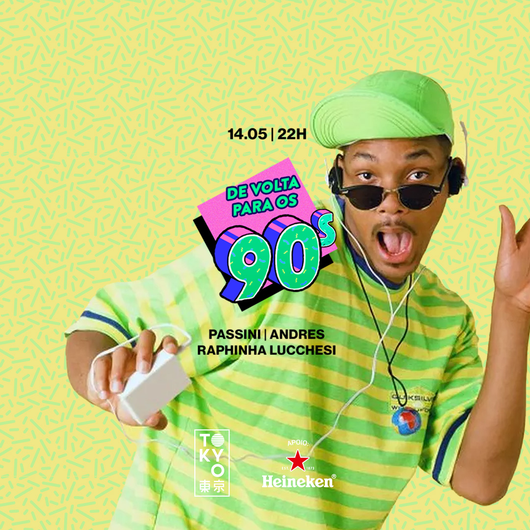 De Volta Para os 90 no Tokyo ? ? [Sábado | 14.05 | 22h às 06h]