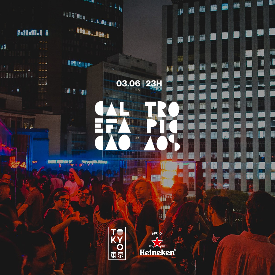 Calefação Tropicaos no Tokyo ? ? [03.06 | 23h às 06h]