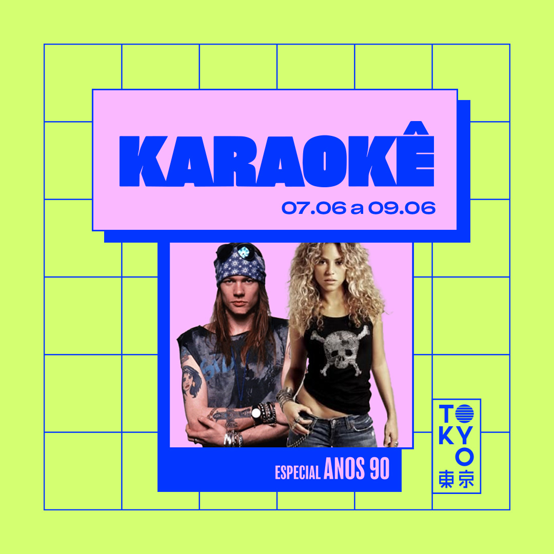 Karaokê Happy-Hour do Tokyo ? ? Especial Anos 90 [Vip até 19h]