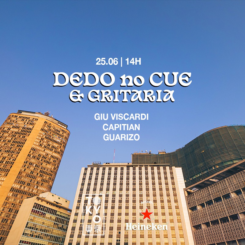 Dedo no Cue & Gritaria no Tokyo ? ? [Sábado | 25.06 | 12h às 22h]