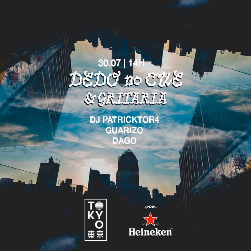 Dedo no Cue & Gritaria no Tokyo ? ? [Sábado | 30.07 | 12h às 22h]