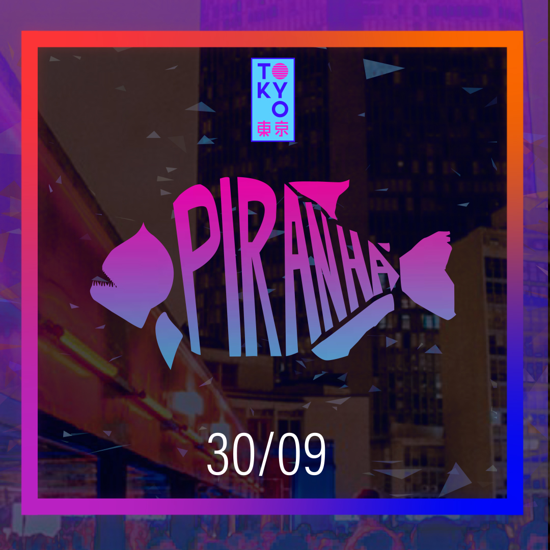 Piranha @ Tokyo [30.09]