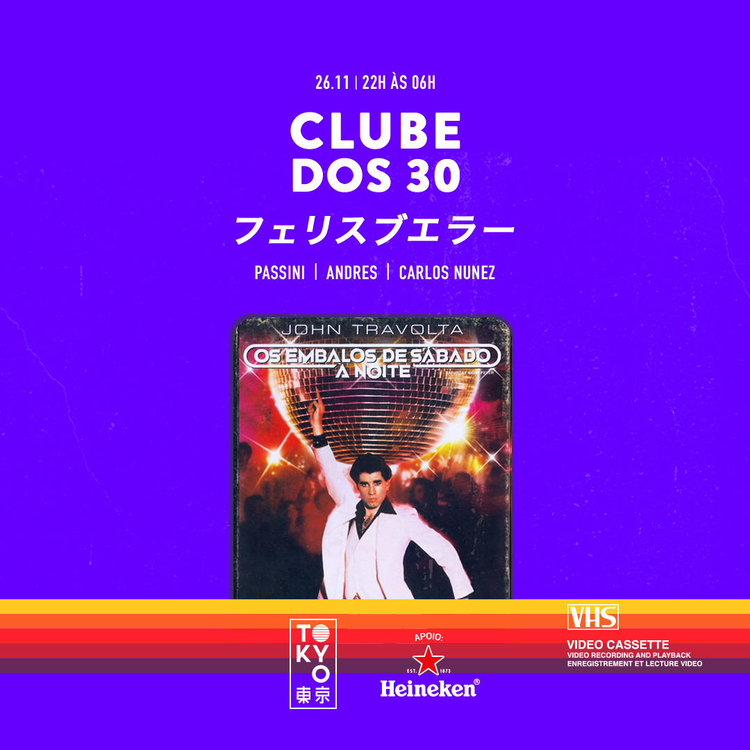 Clube dos 30 東 京 Flashback na Cobertura do Tokyo 東 京 [Sábado | 26.11]