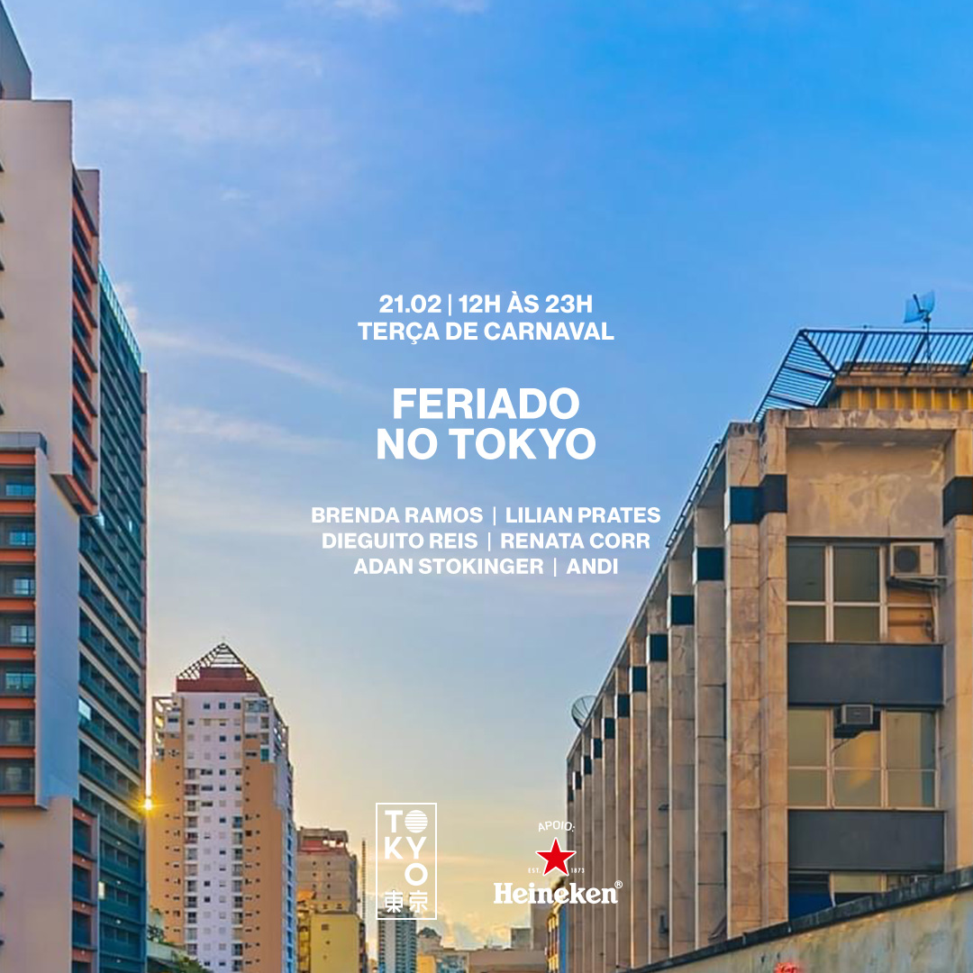Feriado no Tokyo 東 京 Terça-feira de Carnaval (21.02 | 12h às 23h00)