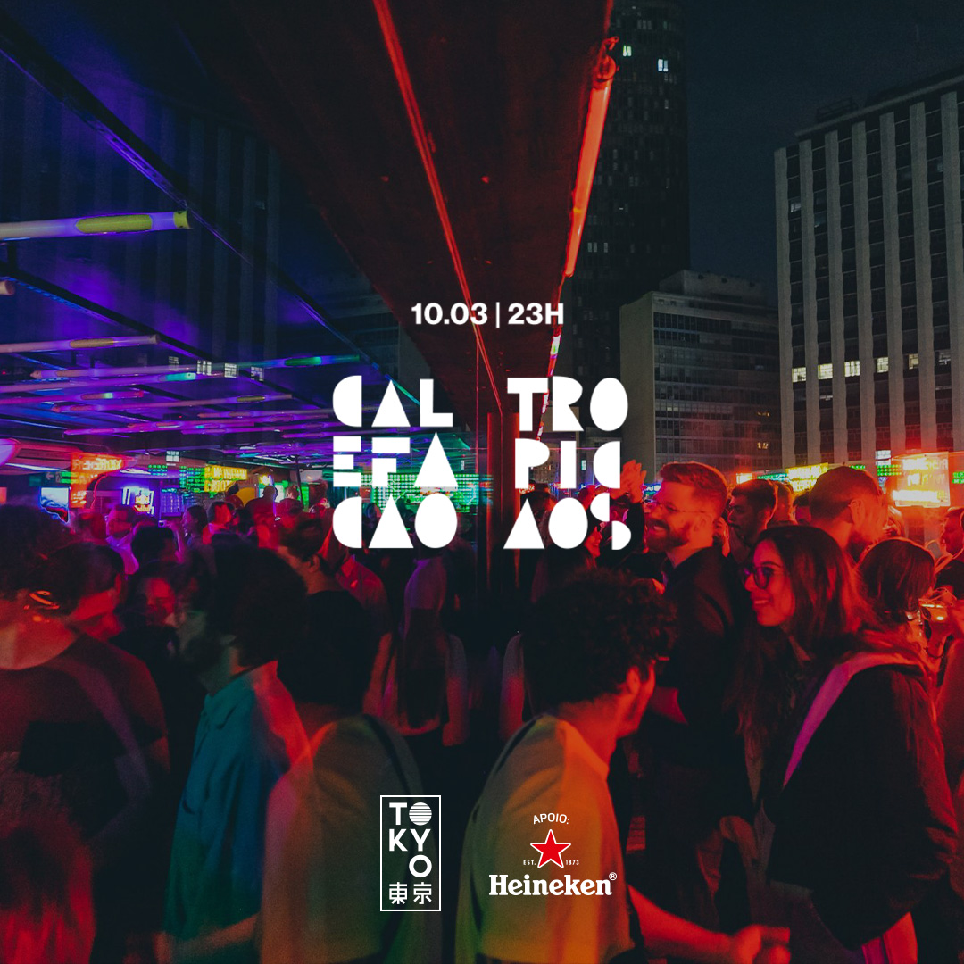 Calefação Tropicaos no Tokyo 東 京 [10.03 | 23h às 06h]