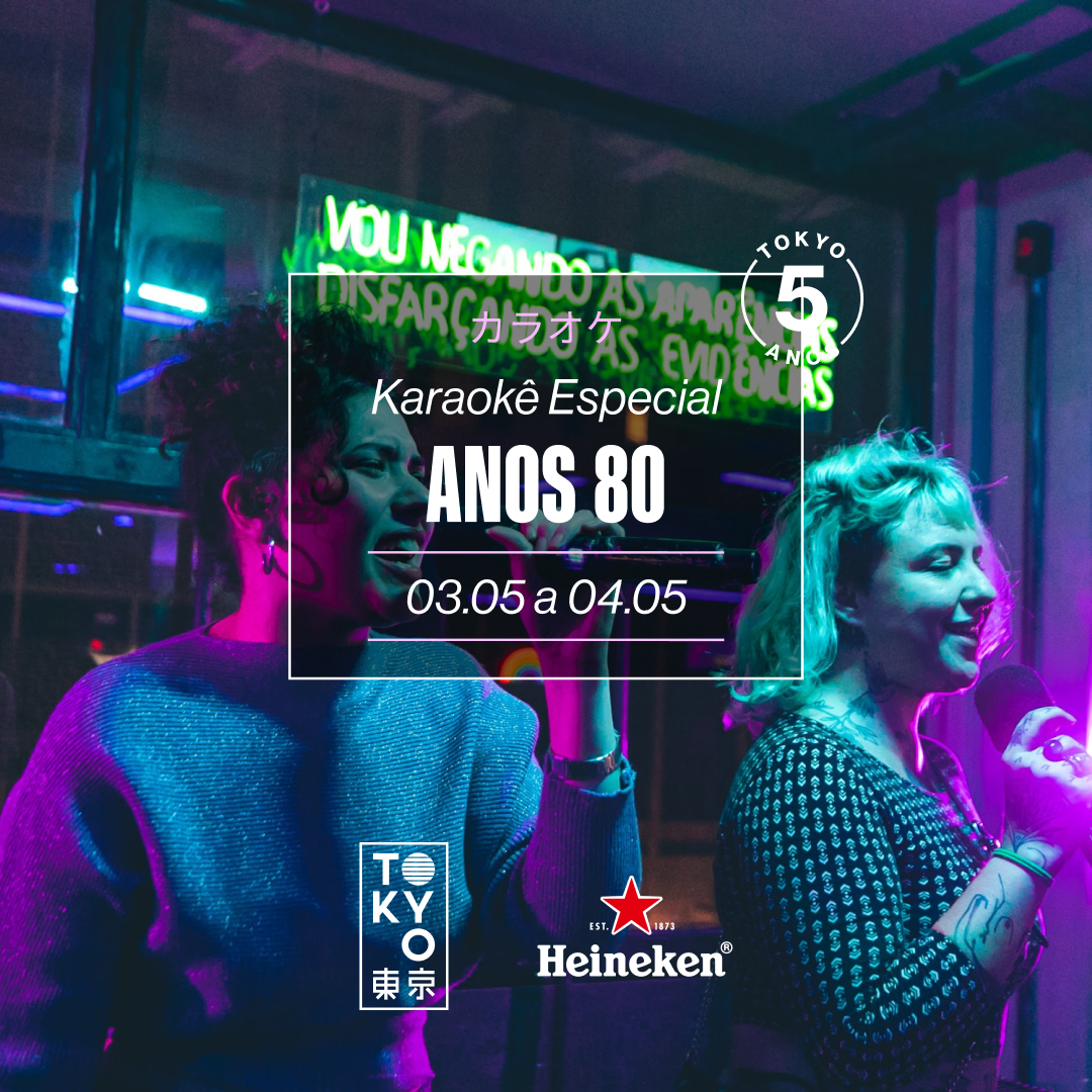Karaokê Happy-Hour do Tokyo 東 京 Especial Anos 80 [Vip até 19h]