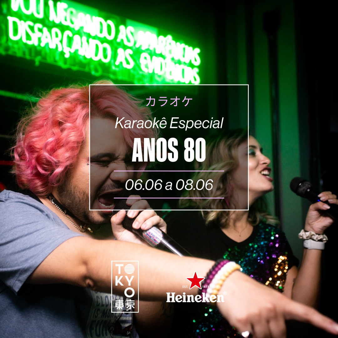 Karaokê Happy-Hour do Tokyo 東 京 Especial Anos 80 [Vip até 19h]