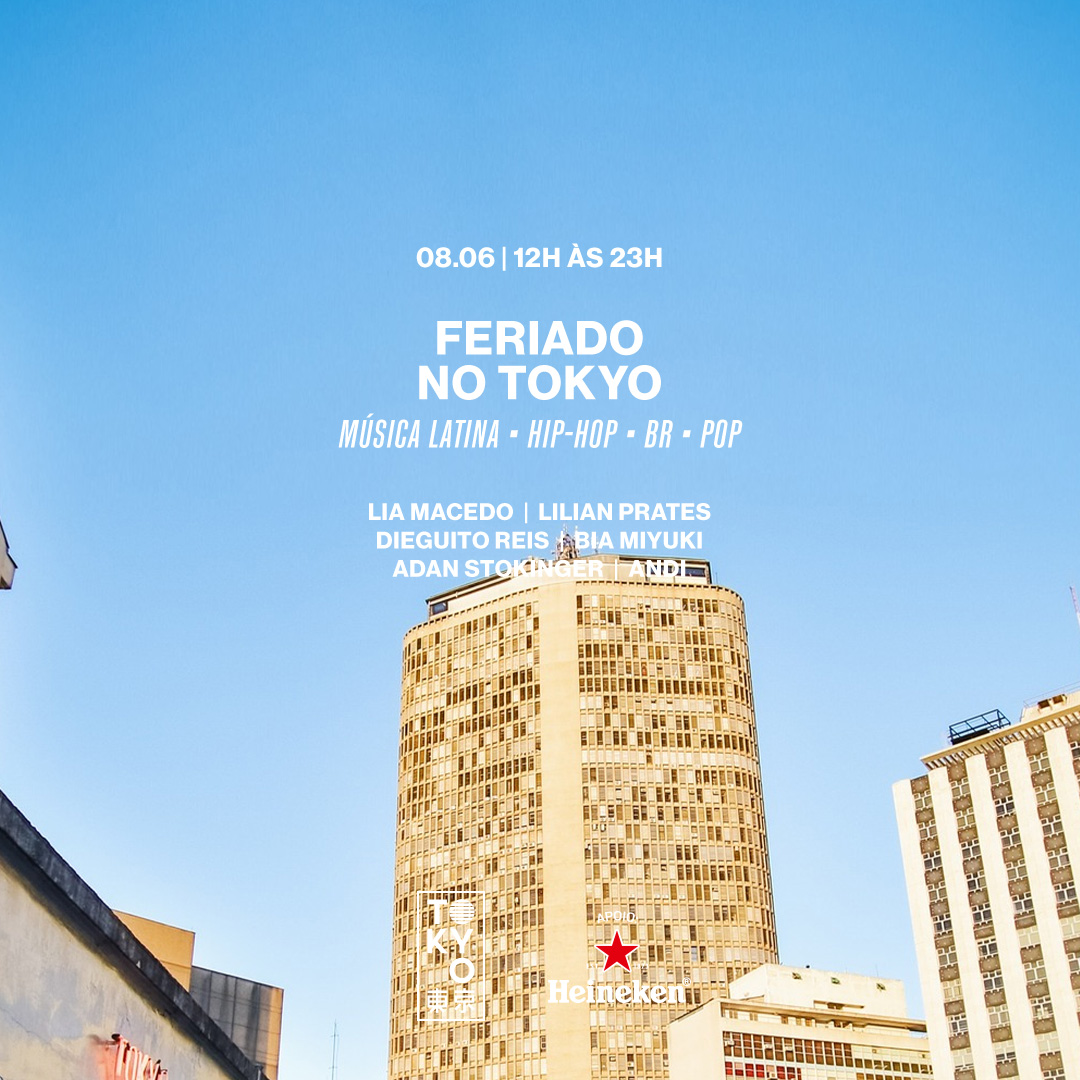 Feriado no Tokyo 東 京 (Quinta-feira 08.06 | 12h às 23h00)