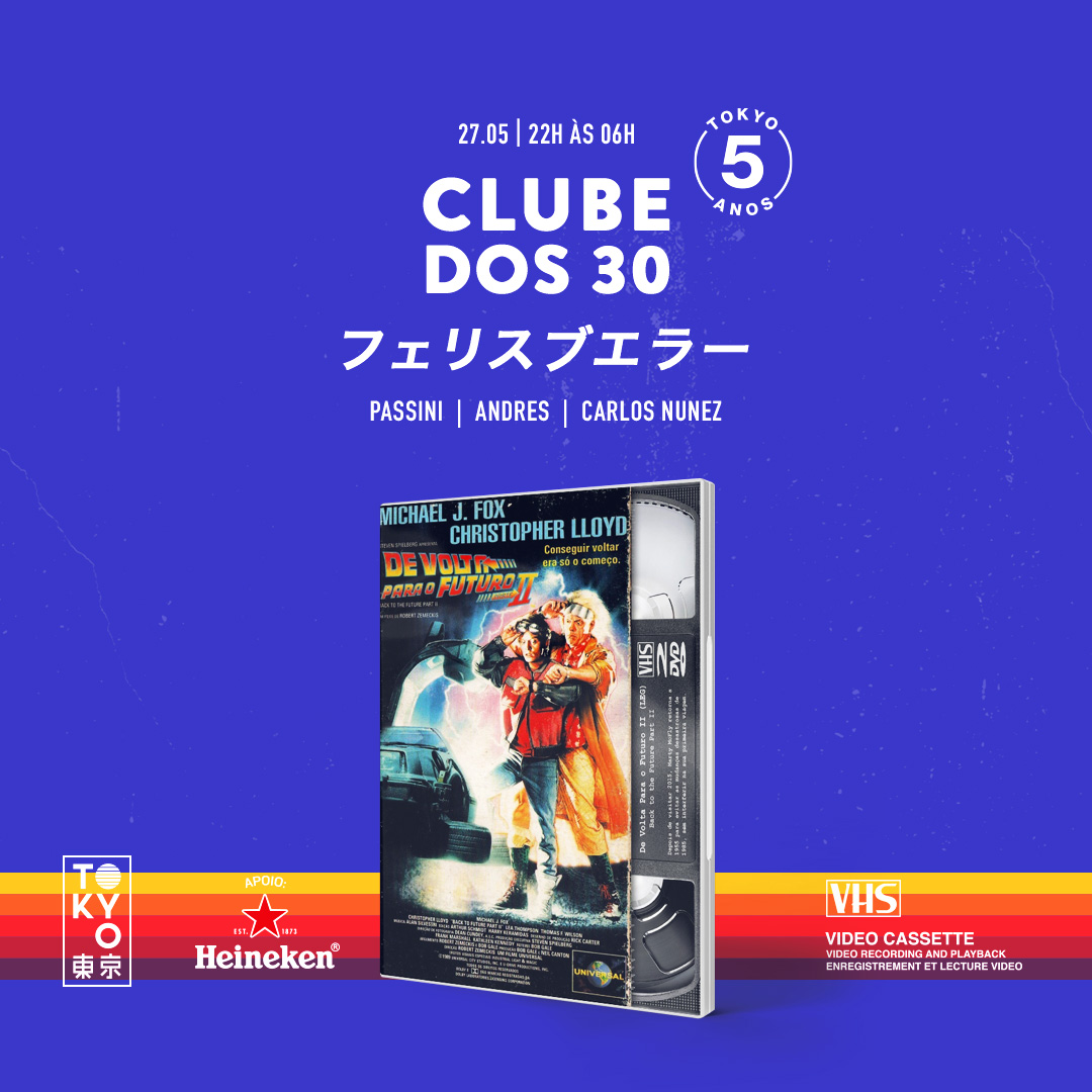Clube dos 30 東 京 Flashback na Cobertura do Tokyo 東 京 [Sábado | 27.05]