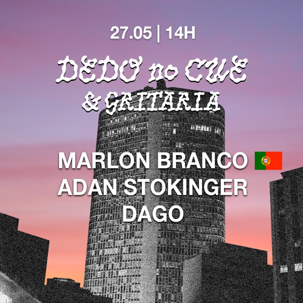 Dedo no Cue & Gritaria no Tokyo 東 京 [Sábado | 27/05 | 12h às 22h]