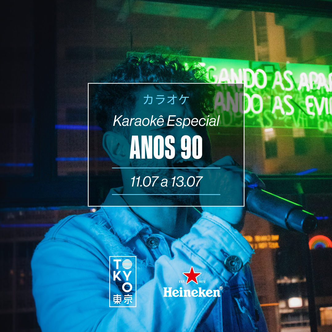 Karaokê Happy-Hour do Tokyo 東 京 Especial Anos 90 [Vip até 19h]