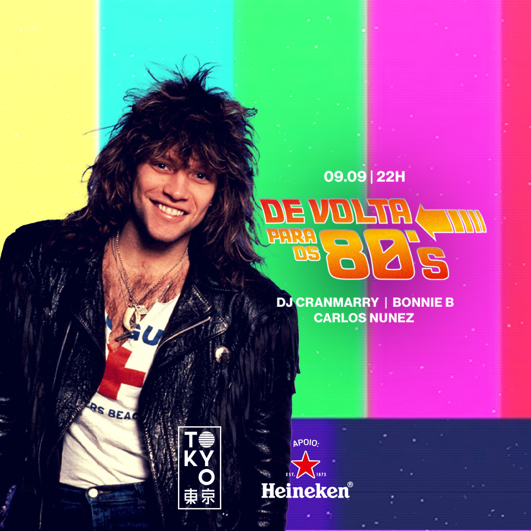 De Volta Para os 80 no Tokyo 東 京 [Sábado | 09.09]