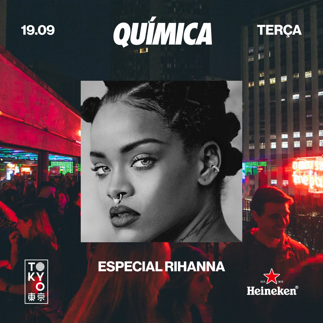 Química | Especial Rihanna | na Cobertura do Tokyo 東 京 (19.09)