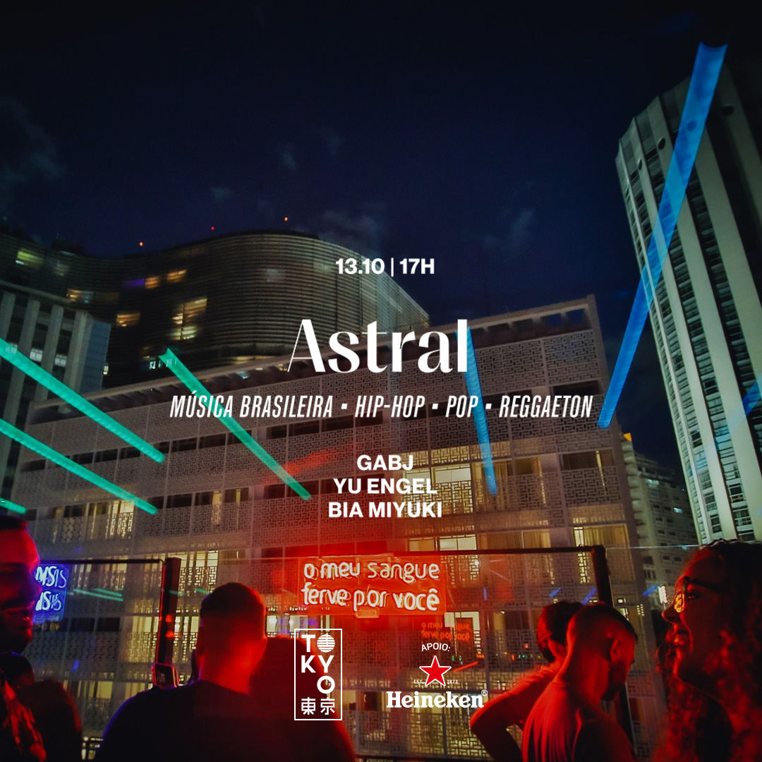 Astral no Tokyo 東 京 (Música Brasileira | Hip-Hop | Pop | Reggaeton) (13.10 | 17h às 23h)