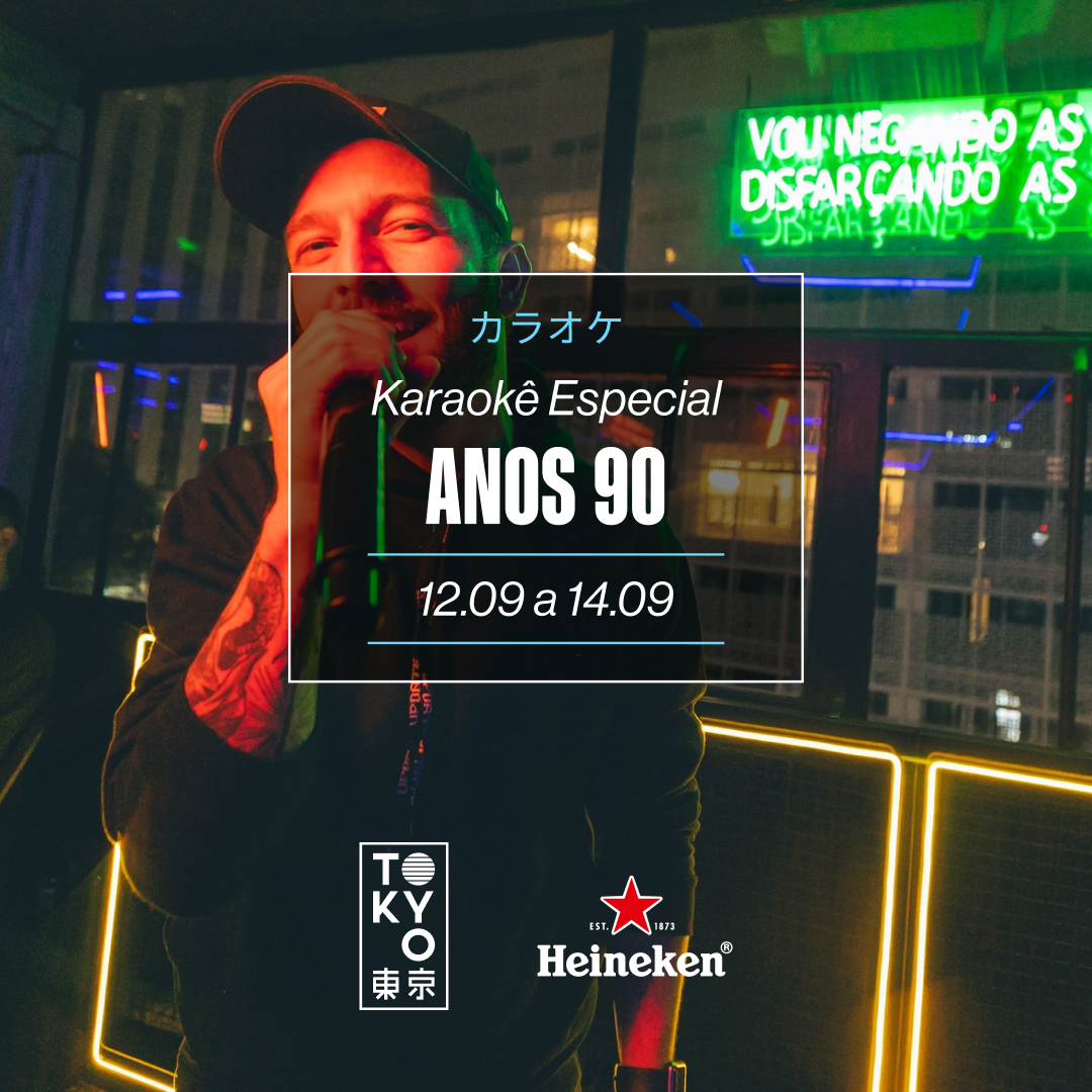Karaokê Happy-Hour do Tokyo 東 京 Especial Anos 90 [Vip até 19h]