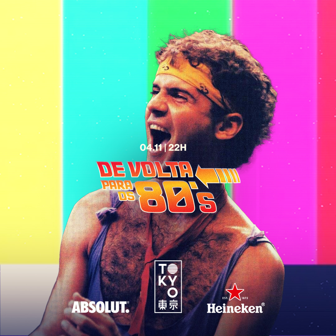 De Volta Para os 80 no Tokyo 東 京 [Sábado | 04.11]