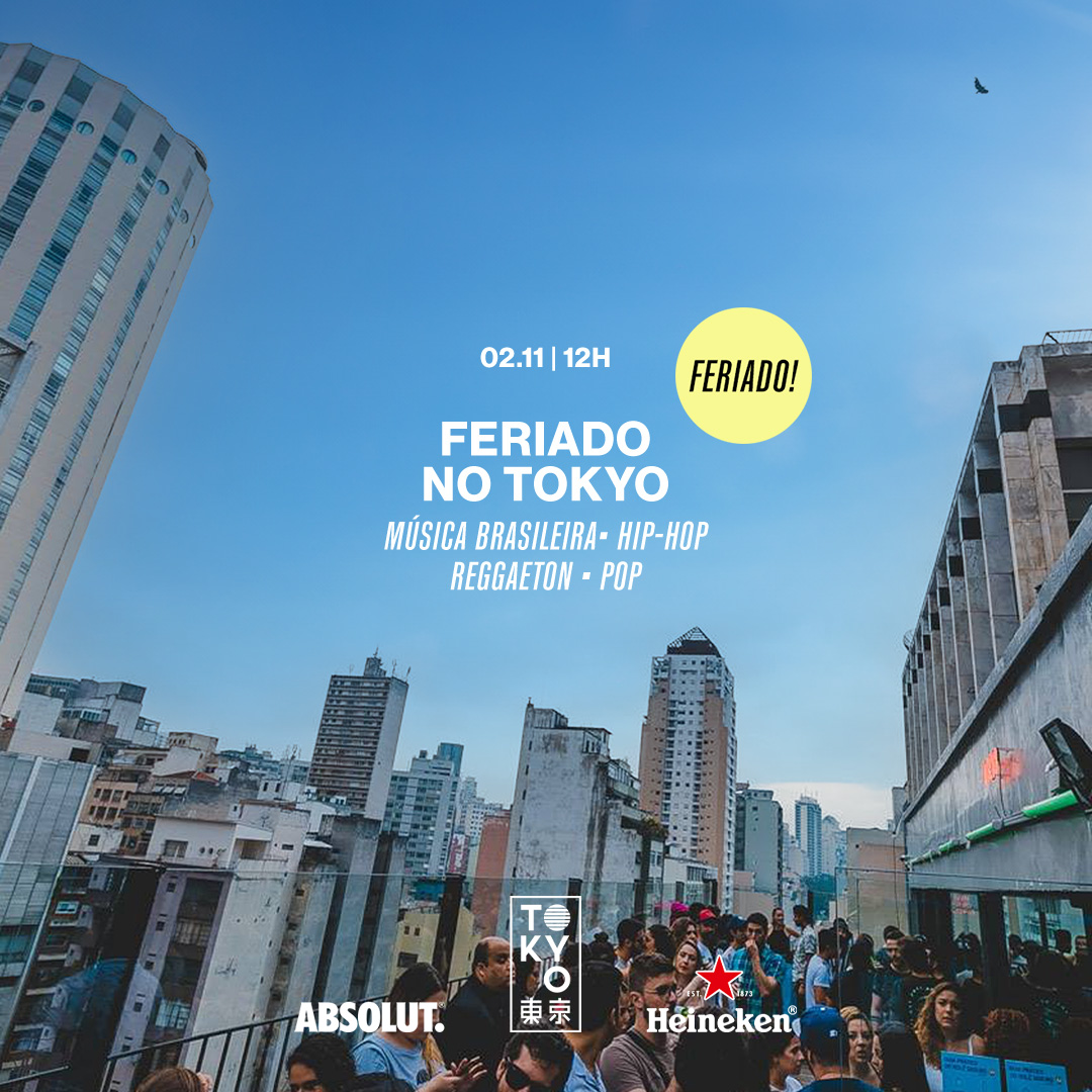 Feriado no Tokyo 東 京 (Quinta-feira 02.11 | 12h às 23h00)