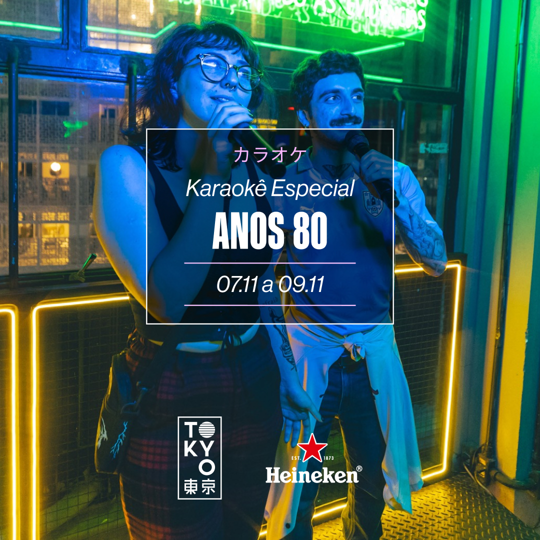 Karaokê Happy-Hour do Tokyo 東 京 Especial Anos 80 [Vip até 19h]