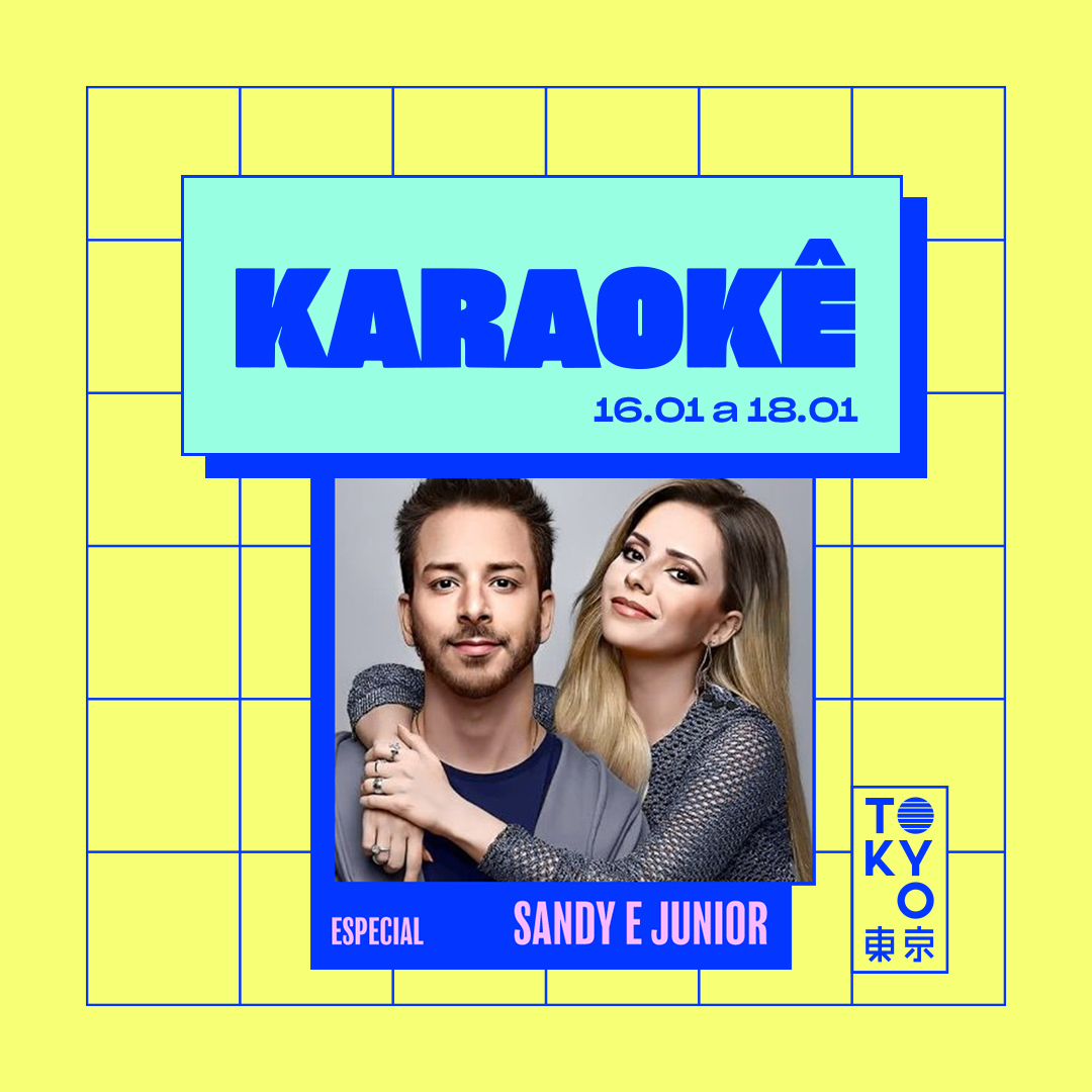 Karaokê Happy-Hour do Tokyo 東 京 Especial Sandy & Junior [Vip até 19h]