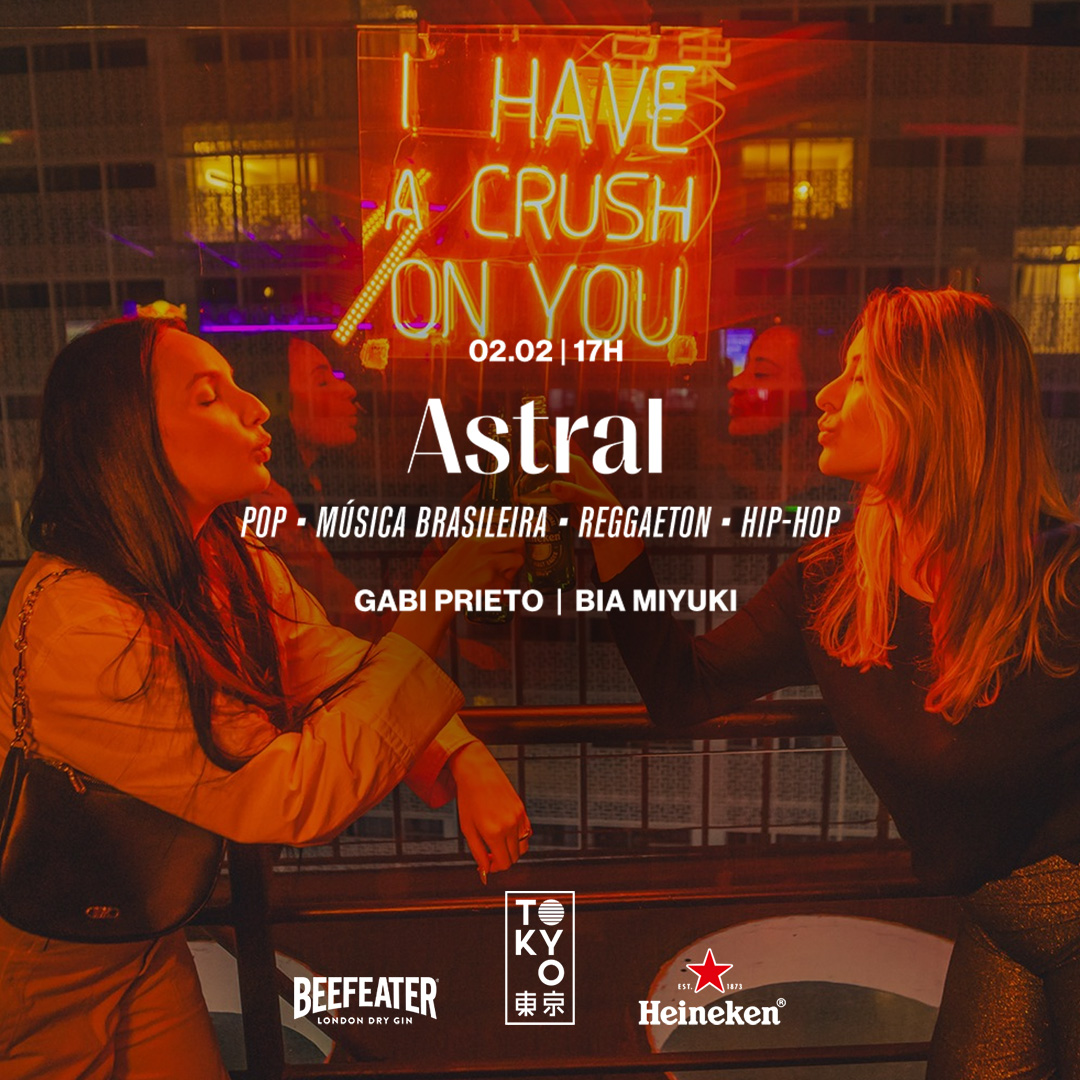 Astral no Tokyo 東 京 ( Pop | Música Brasileira | Reggaeton | Hip-Hop) (02.02 | 17h às 23h)