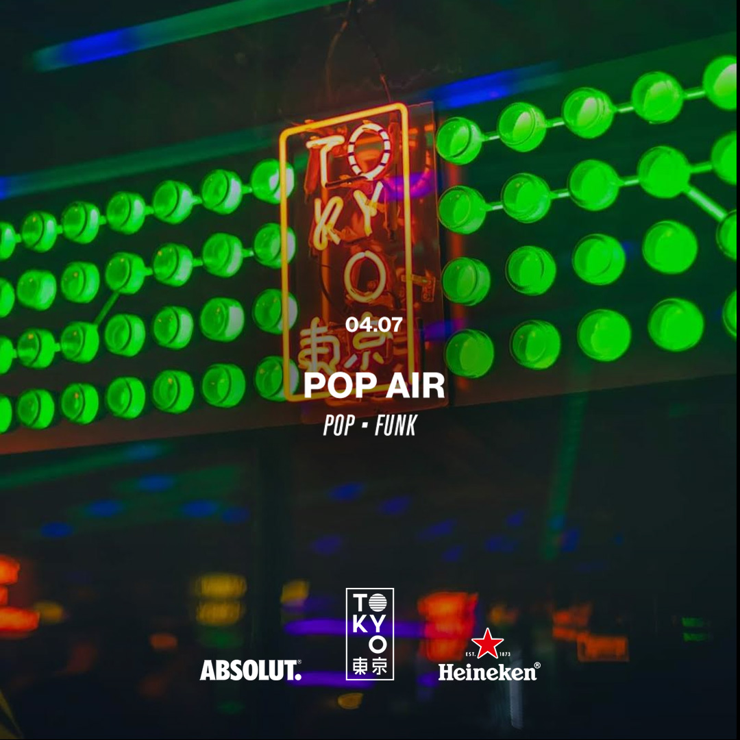 POP AIR no Tokyo 東 京 04.07.24