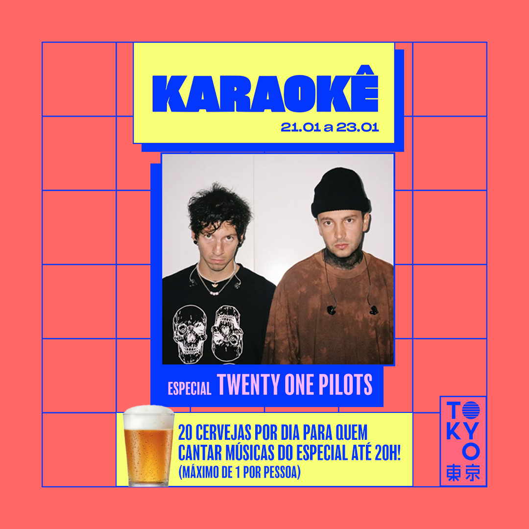 Karaokê Happy-Hour do Tokyo 東 京 Especial Twenty One Pilots [Vip até 19h]