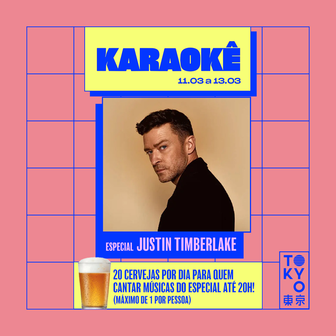 Karaokê Happy-Hour do Tokyo 東 京 Especial Justin Timberlake [Vip até 19h]