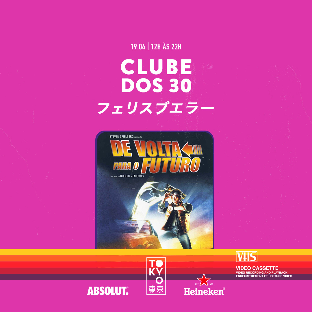 Clube dos 30 東 京 Flashback na Cobertura do Tokyo 東 京 [Sábado | 19.04]