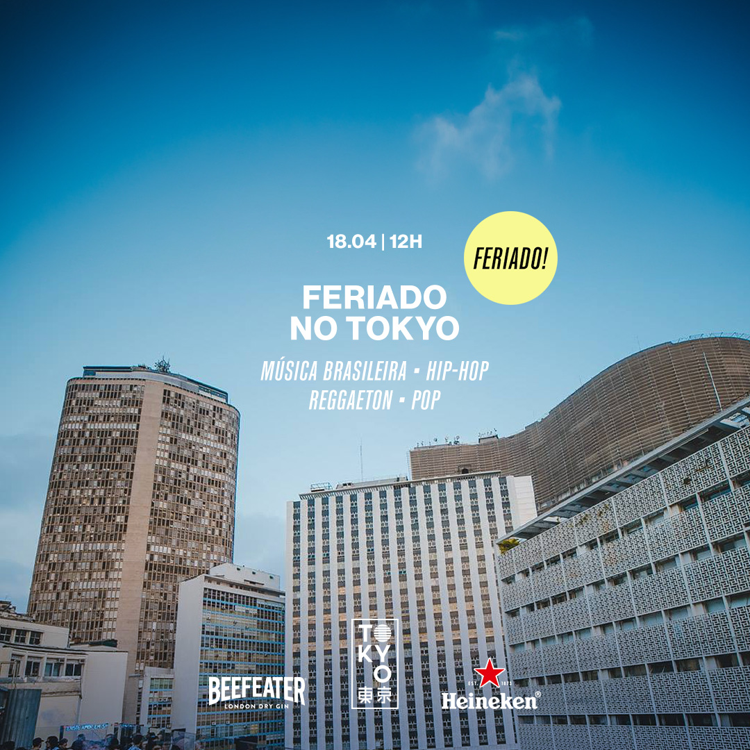 Feriado no Tokyo 東 京 (Sexta-feira – feriado) 18.04 | 12h às 23h00)