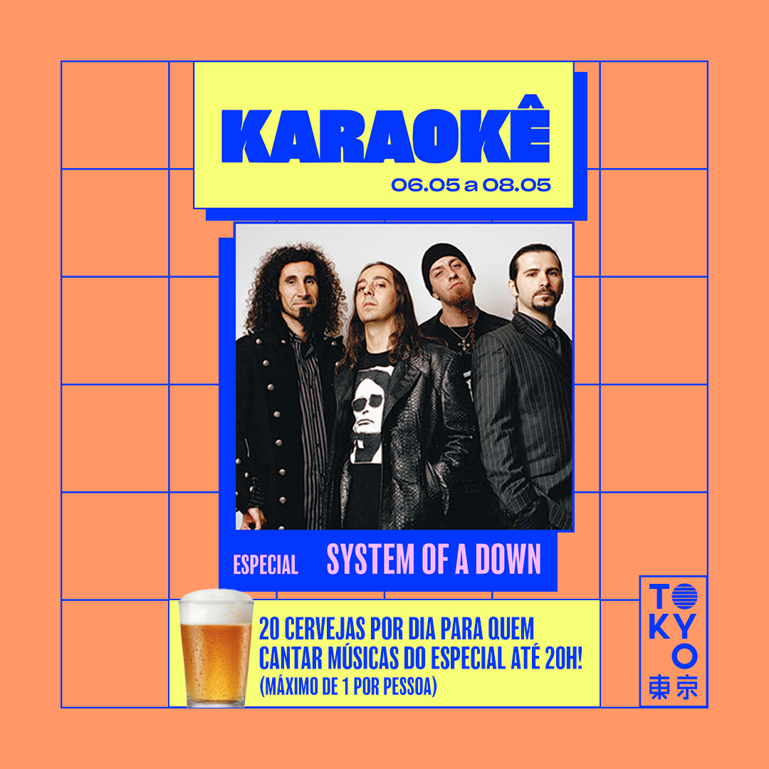 Karaokê Happy-Hour do Tokyo 東 京 Especial System of A Down  [Vip até 19h]