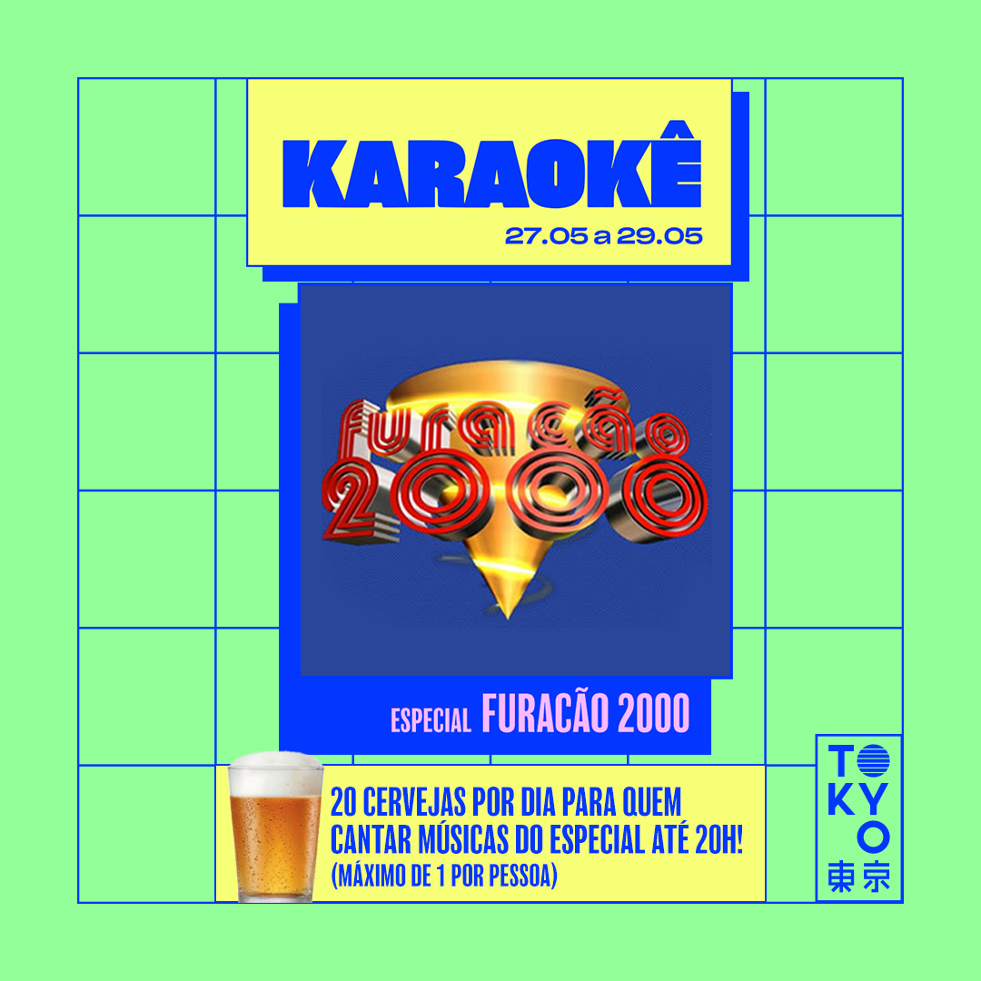 Karaokê Happy-Hour do Tokyo 東 京 Especial Furacão 2000  [Vip até 19h]