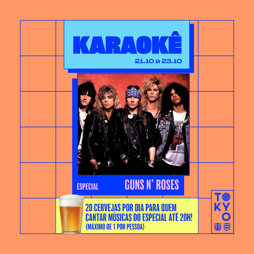 Karaokê Happy-Hour do Tokyo 東 京 Especial Guns ‘n’ Roses  [Vip até 19h]