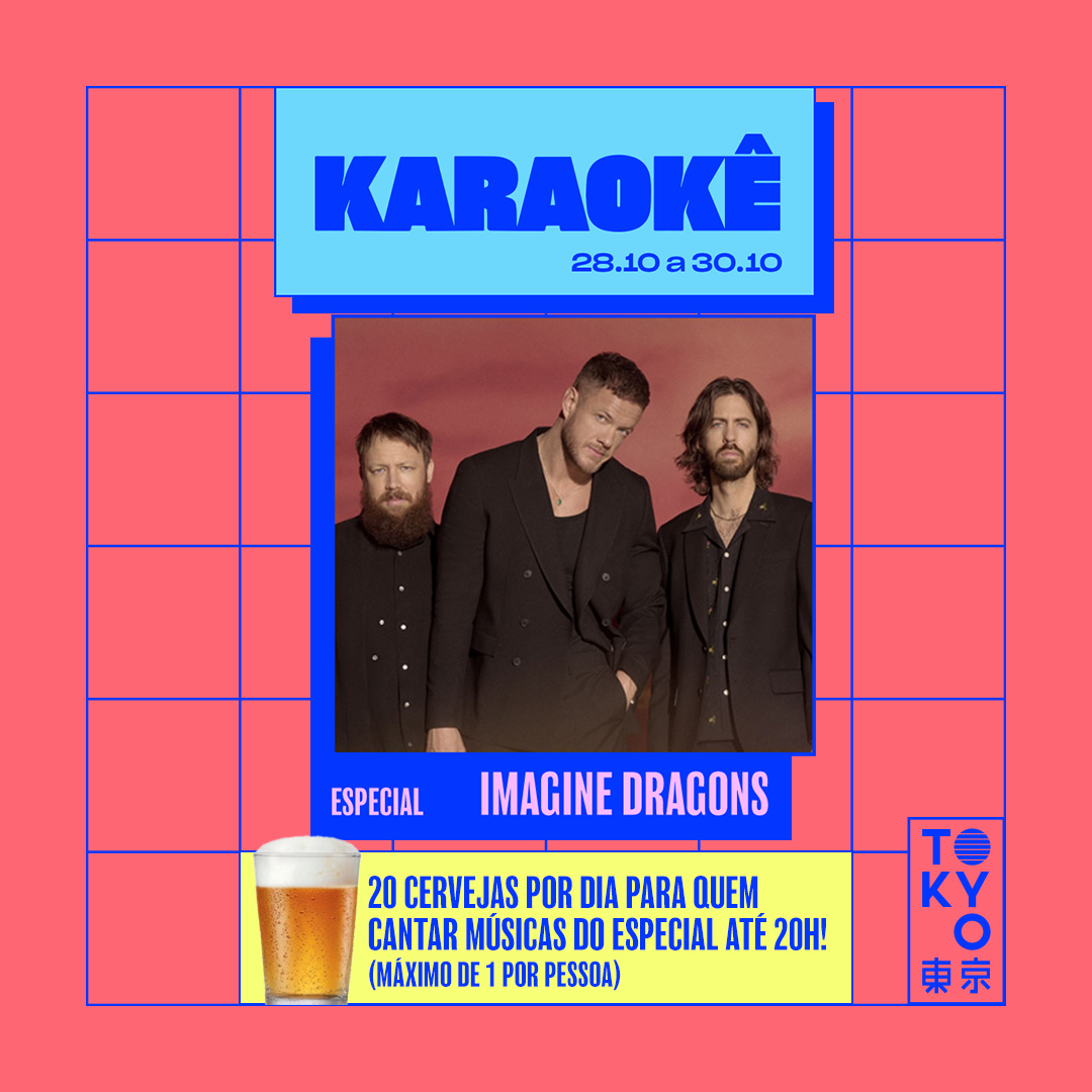 Karaokê Happy-Hour do Tokyo 東 京 Especial Imagine Dragons  [Vip até 19h]