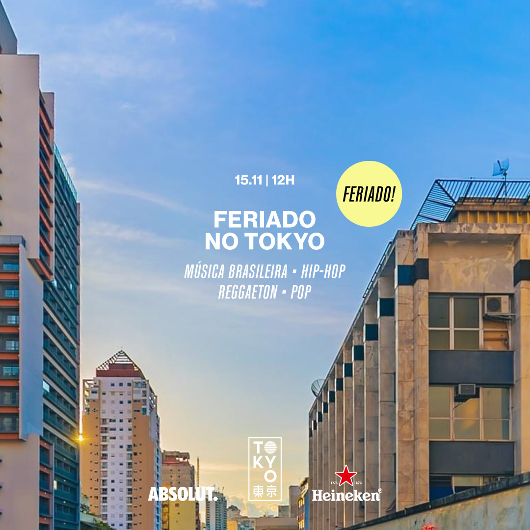 Feriado no Tokyo 東 京 (Sábado) 15.11 | 12h às 23h00)