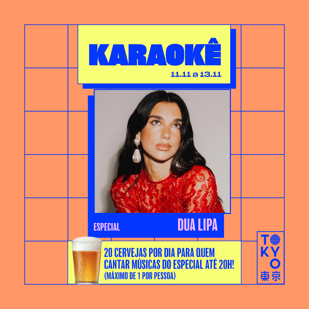 Karaokê Happy-Hour do Tokyo 東 京 Especial Dua Lipa  [Vip até 19h]