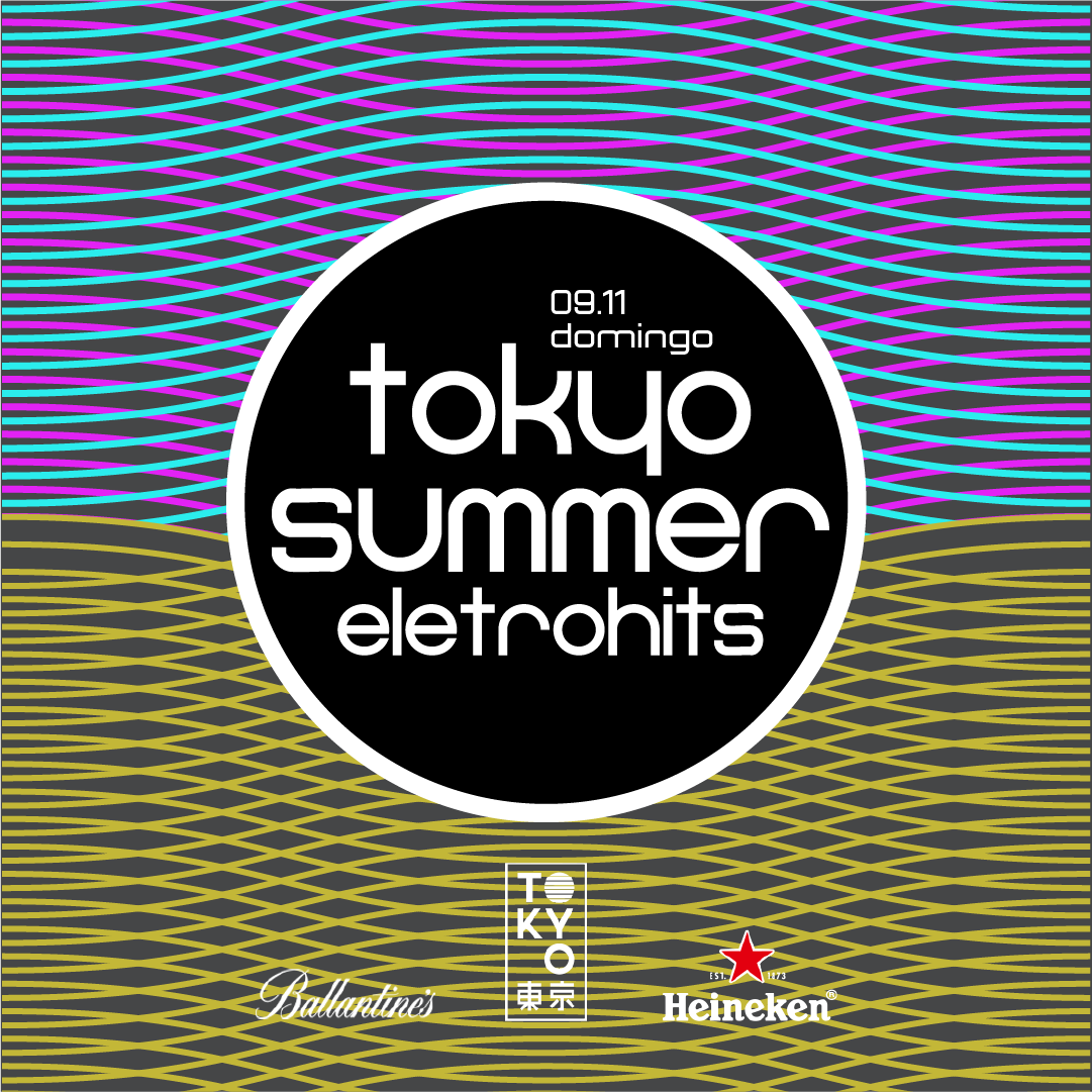 Tokyo Summer Eletrohits 東 京 Eletrohits e Pop na Cobertura do Tokyo 東 京 [Domingo | 09.11]