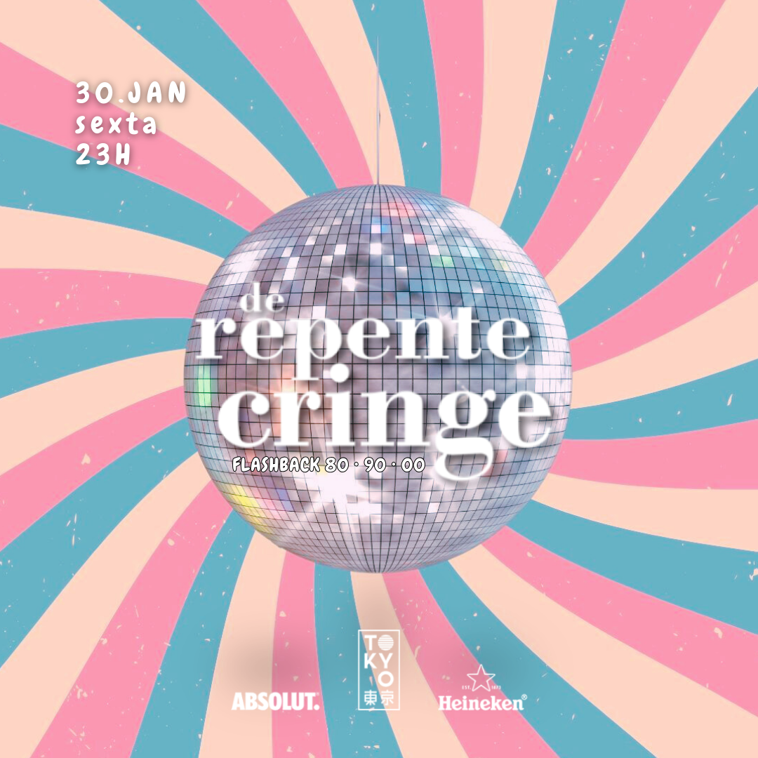 De Repente, Cringe! Flashback 80s, 90s, 00s no Tokyo [Sexta-feira 30/01]