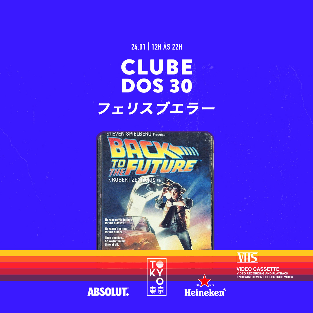 Clube dos 30 東 京 Flashback na Cobertura do Tokyo 東 京 [Sábado | 24.01]