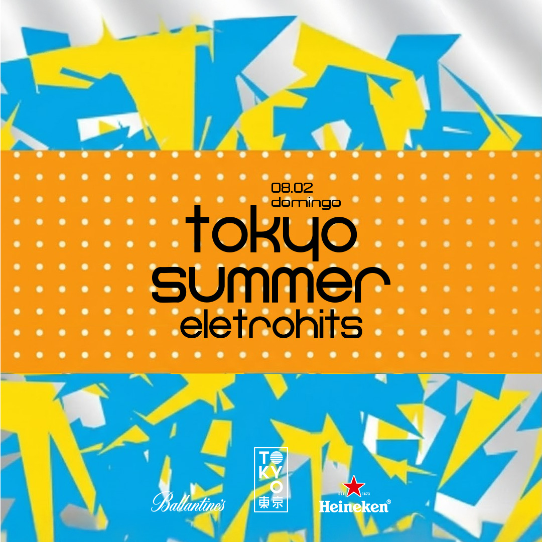 Tokyo Summer Eletrohits 東 京 Eletrohits e Pop na Cobertura do Tokyo 東 京 [Domingo | 08.02]