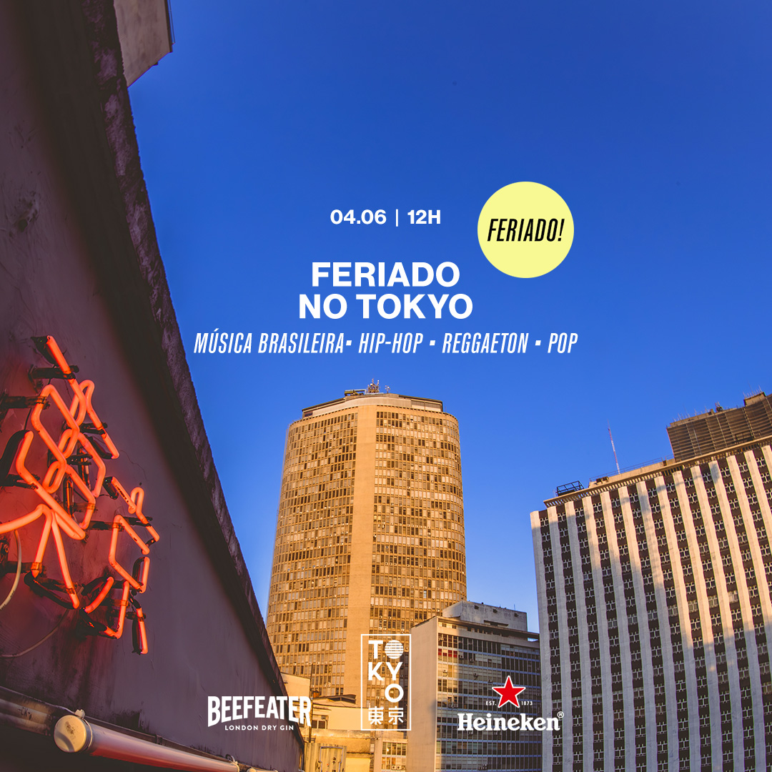 Feriado no Tokyo 東 京 (Quinta-feira) 04.06 | 12h às 23h00)