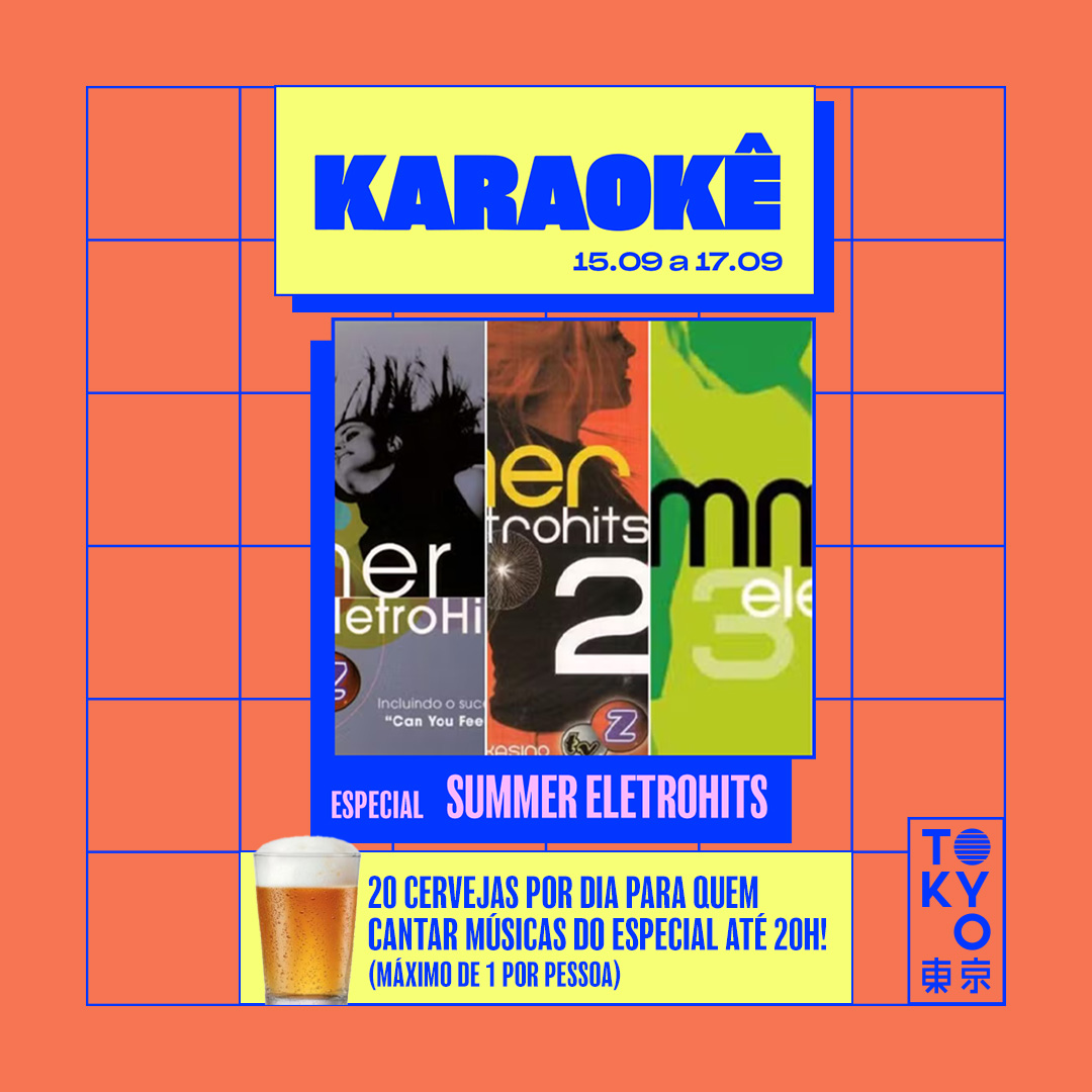 Karaokê Happy-Hour do Tokyo 東 京 Especial Summer Eletrohits [Vip até 19h]
