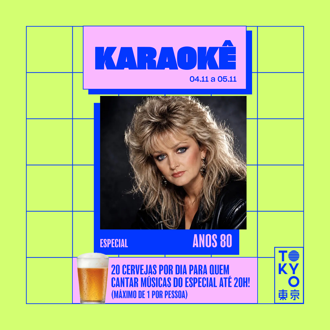 Karaokê Happy-Hour do Tokyo 東 京 Especial Anos 80 [Vip até 19h]
