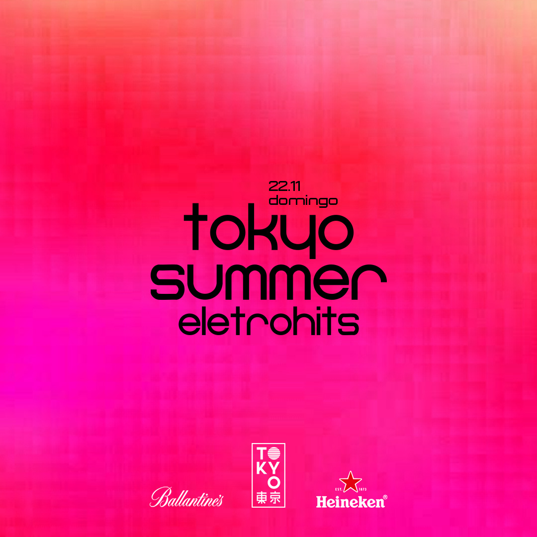 Tokyo Summer Eletrohits 東 京 Eletrohits e Pop na Cobertura do Tokyo 東 京 Domingo (22.11)