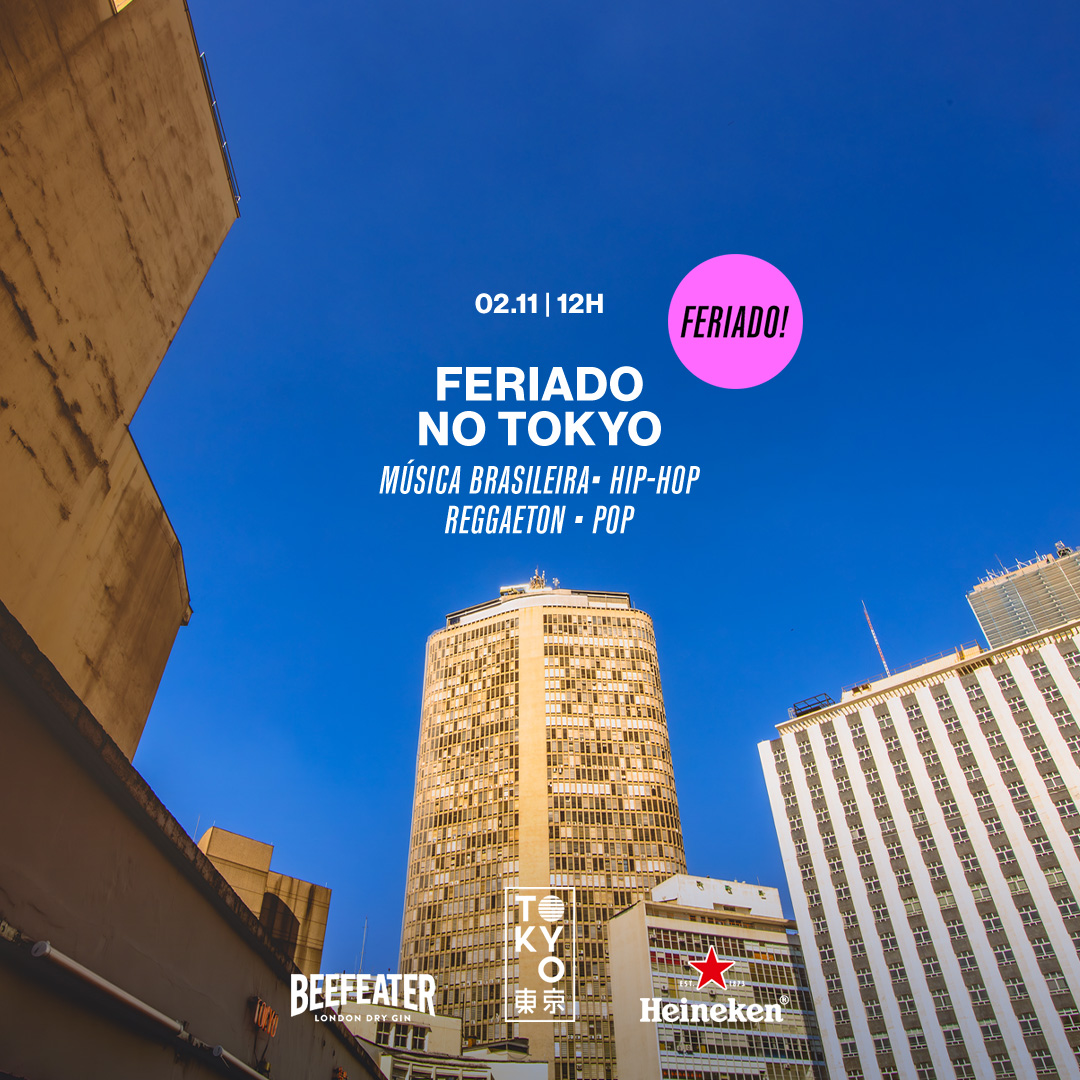 Feriado no Tokyo 東 京 (Segunda-Feira) 02.11 | 12h às 23h00)